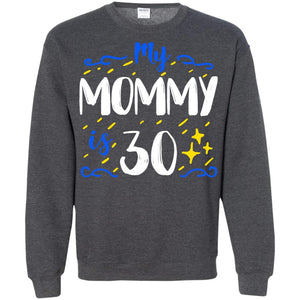 My Mommy Is 30 30th Birthday Mommy Shirt For Sons Or DaughtersG180 Gildan Crewneck Pullover Sweatshirt 8 oz.