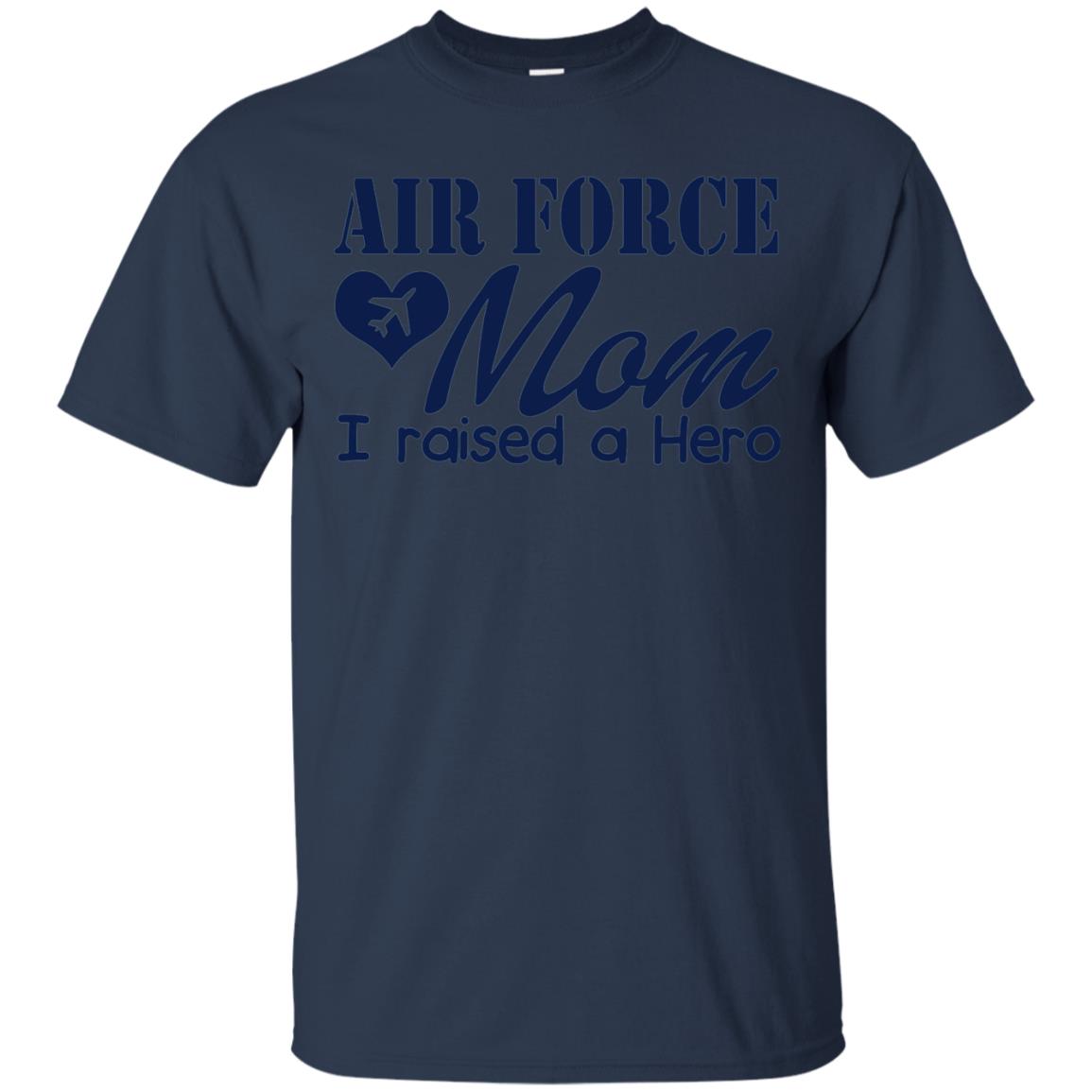 Air Force Mom T-shirt I Raise A Hero Navy