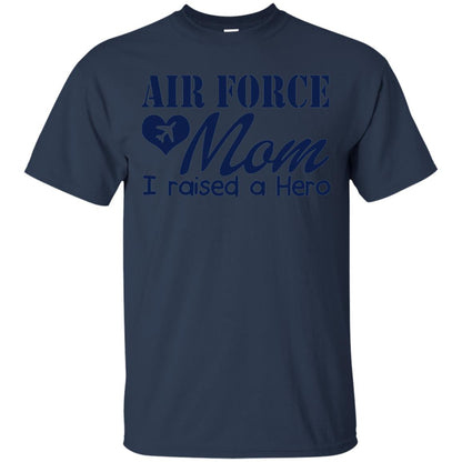 Air Force Mom T-shirt I Raise A Hero Navy