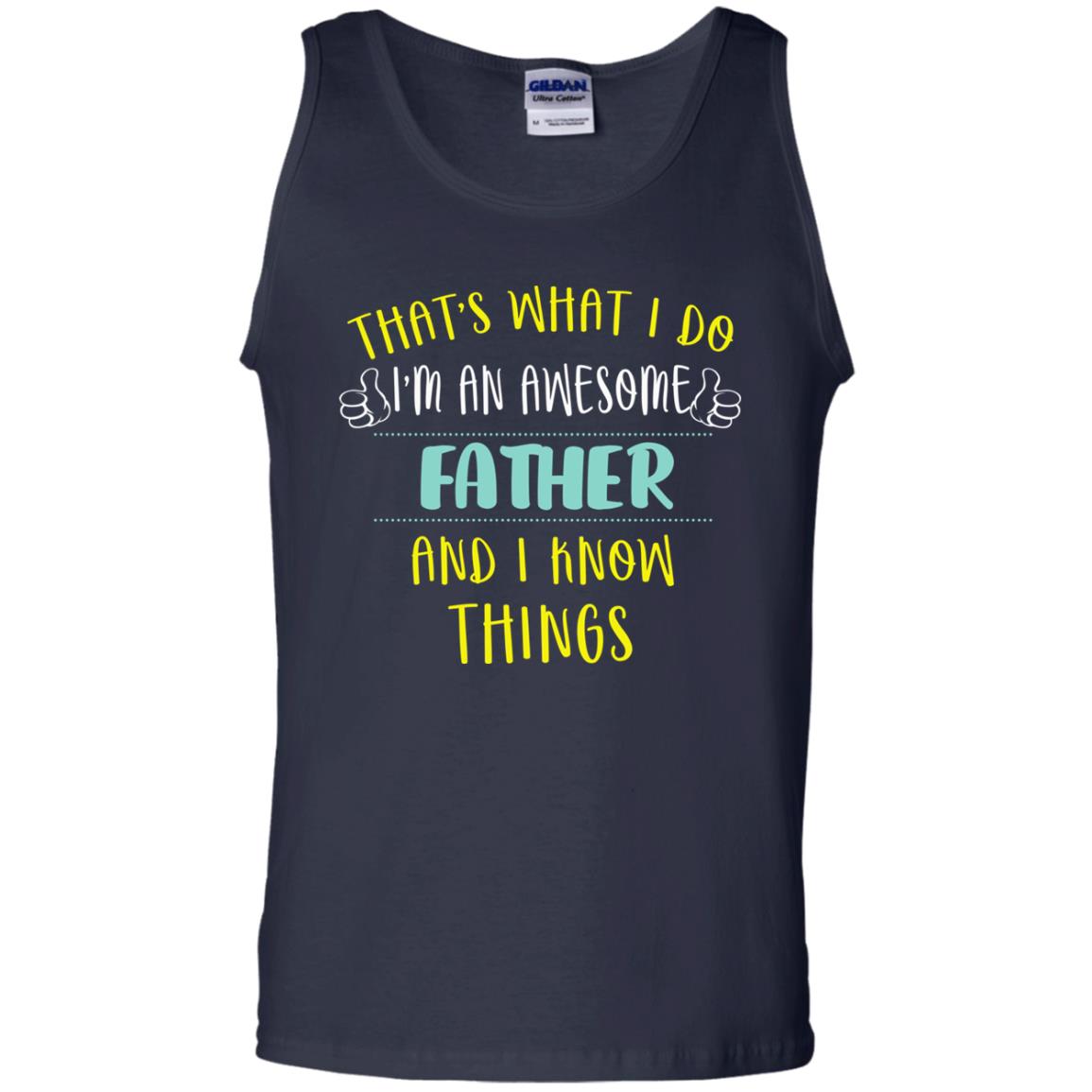 That's What I Do I'm An Awesome Father And I Know Things Daddy Shirt Navy