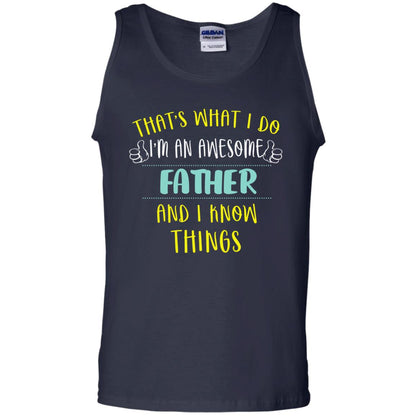 That's What I Do I'm An Awesome Father And I Know Things Daddy Shirt Navy