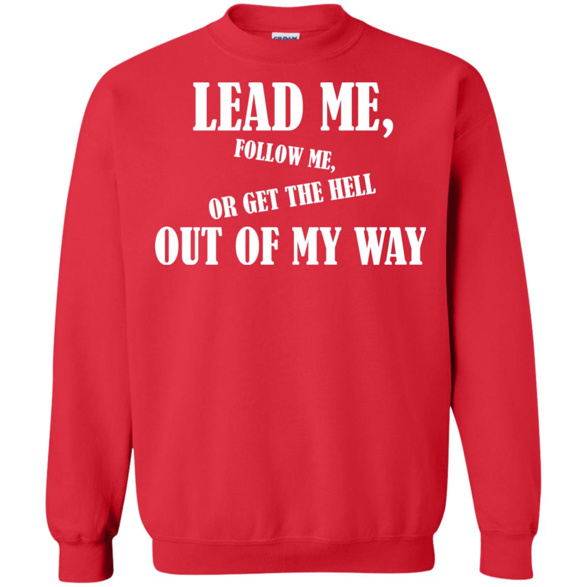 Veteran T-shirt Lead Me Follow Me Or Get The Hell Out Of My Way Red
