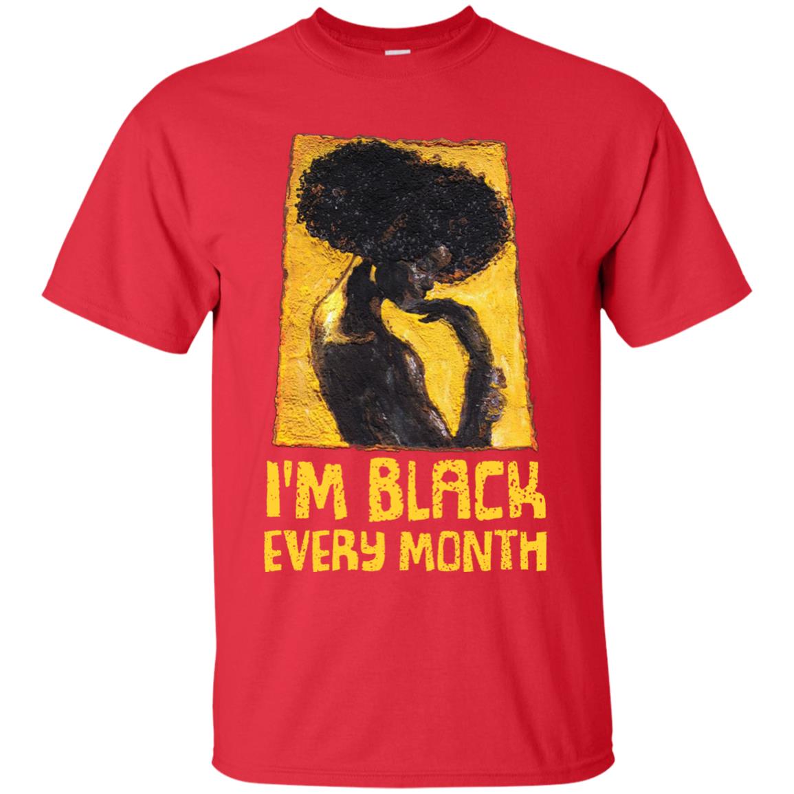 I'm Black Every Month Black History Month T-shirt Red