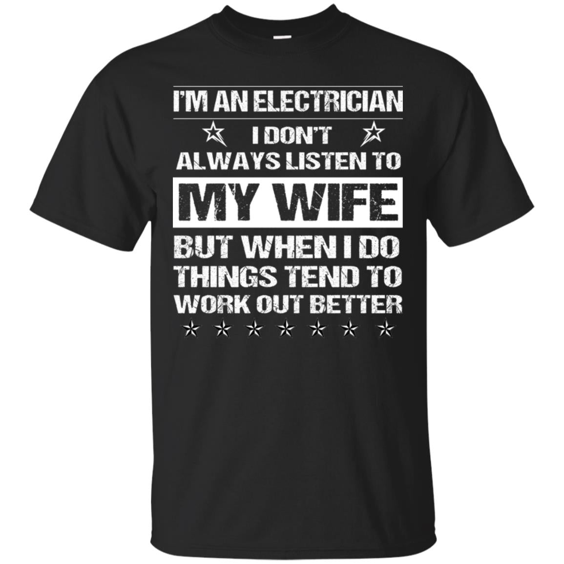 Im An Electrician I Dont Always Listen To My Wife Shirt Black