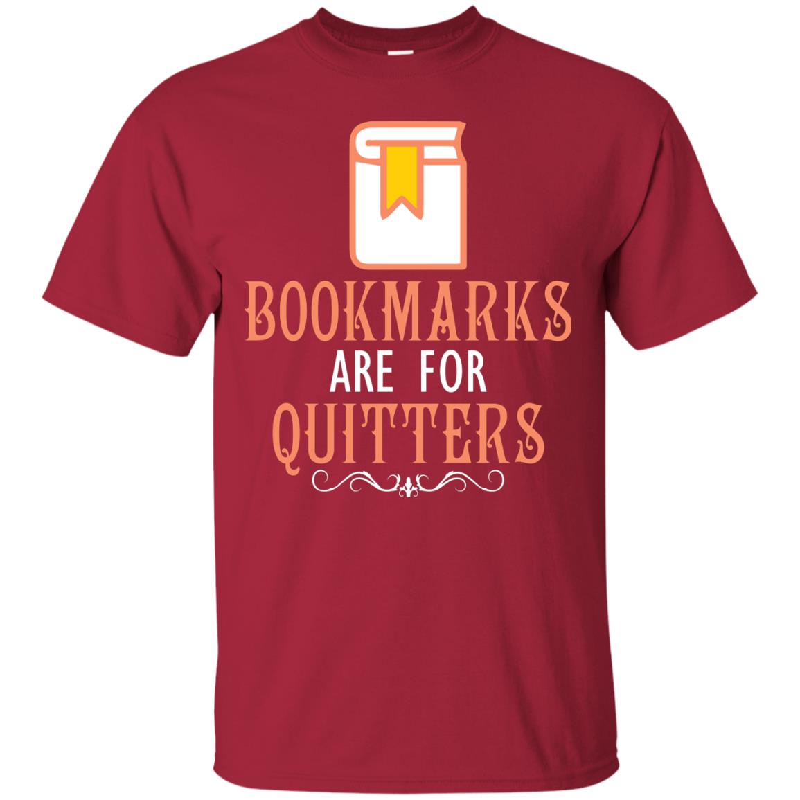 Bookmarks Are For Quitters Book Reader T-shirt Cardinal