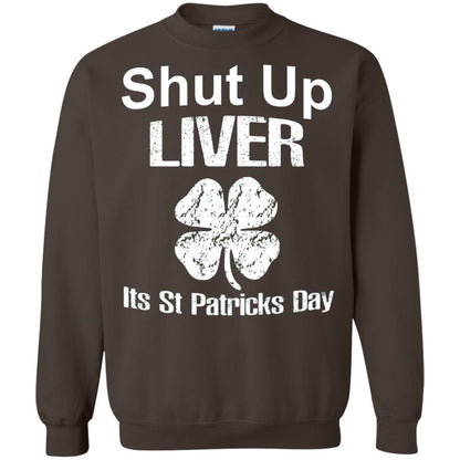 Shut Up Liver Saint Patrick_s Day T-shirt Dark Chocolate