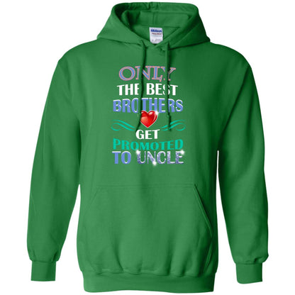 Only The Best Brother Get Promoted To Uncle Shirt Irish Green