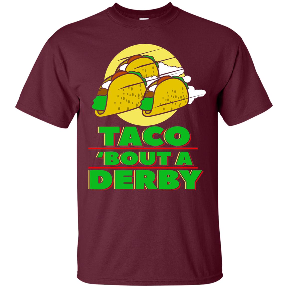 Taco Bout A Derby Cinco De Mayo Tacos Horse Race Shirt Maroon