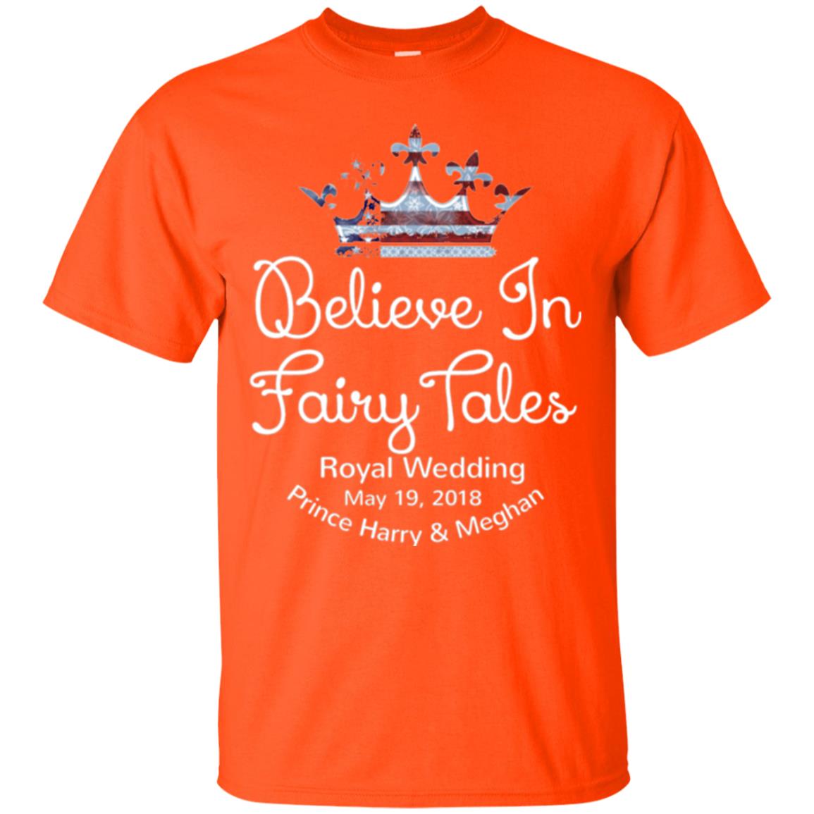 Royal Wedding Viewing Tshirt Believe In Fairy Tales 2018 Orange
