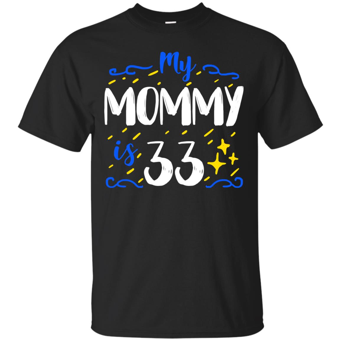 My Mommy Is 33 33rd Birthday Mommy Shirt For Sons Or Daughters Black