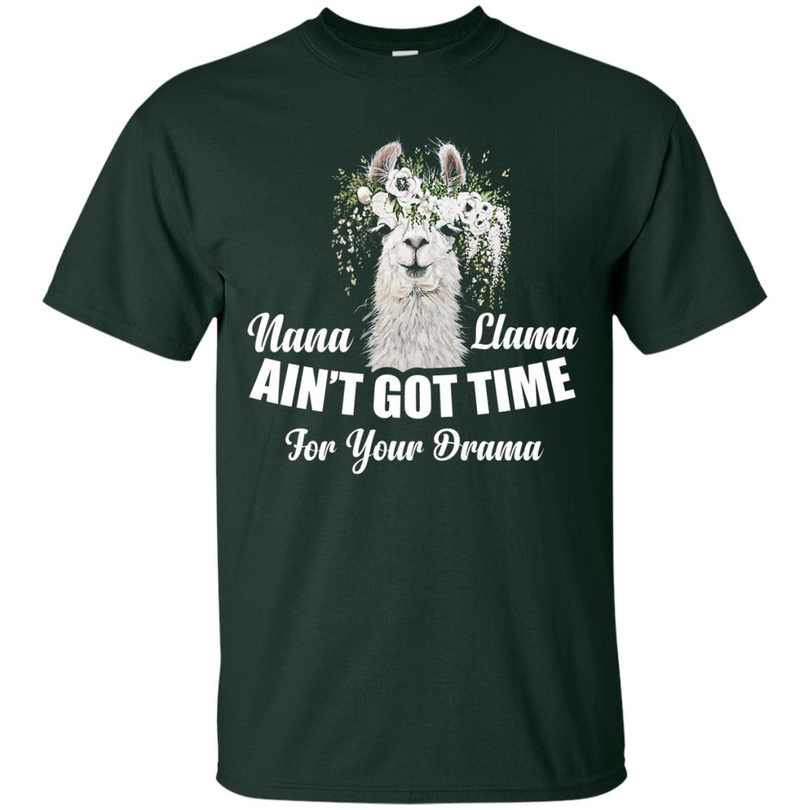 Nana Llama Ain_t Got Time For Your Drama Llama Lover T-shirt Forest