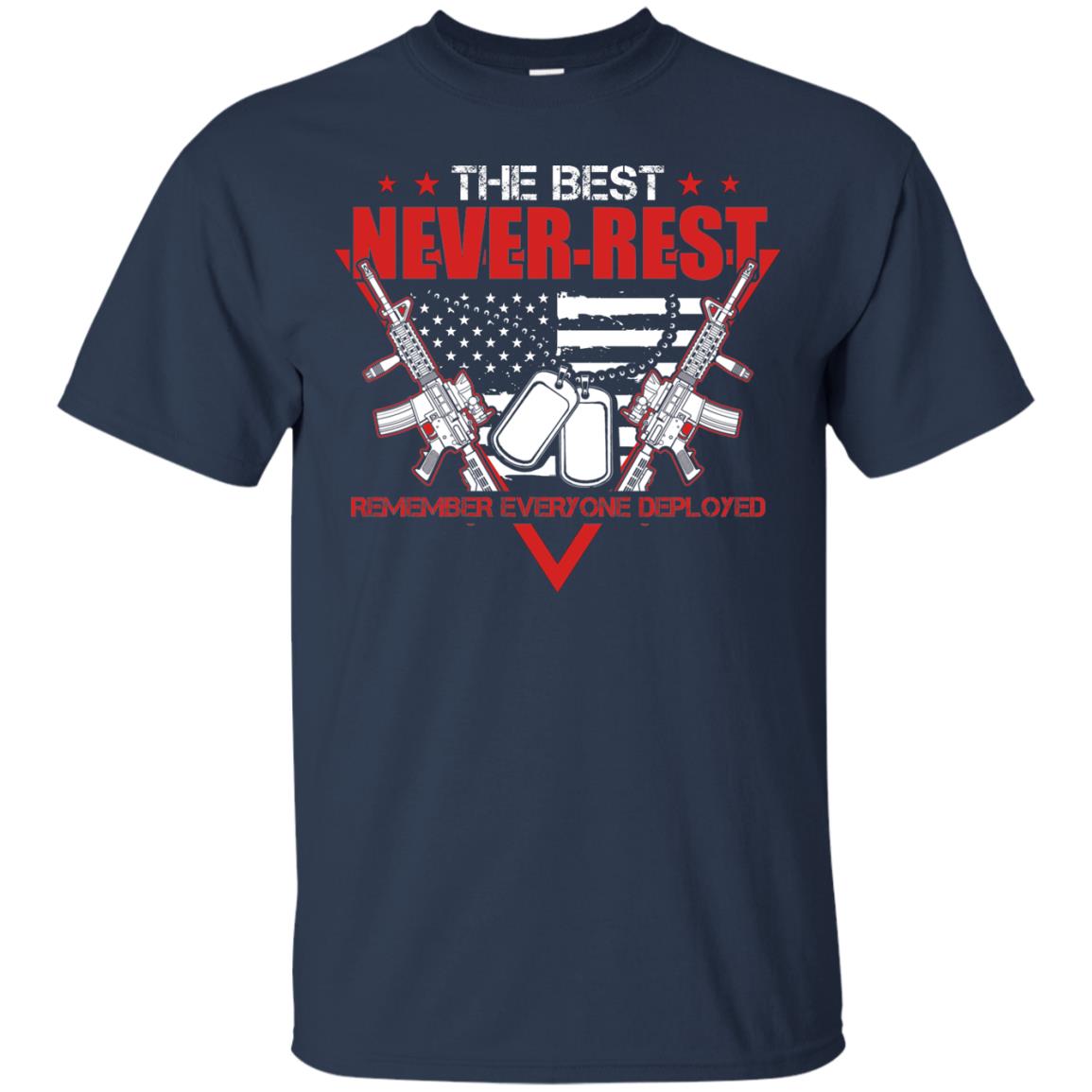The Best Never Rest Remember Everyone Deployed Military Shirt Navy