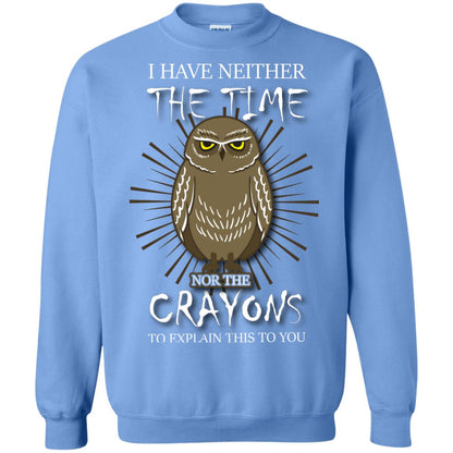 I Have Neither The Time Nor The Crayons Sarcastic T-shirt Carolina Blue