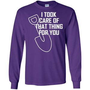 I Took Care Of That Thing For You Shirt