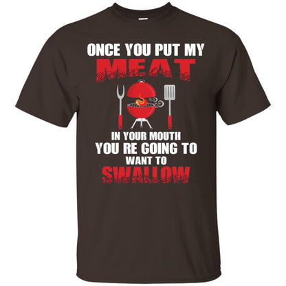 Once You Put My Meat In Your Mouth Bbq Shirt Dark Chocolate