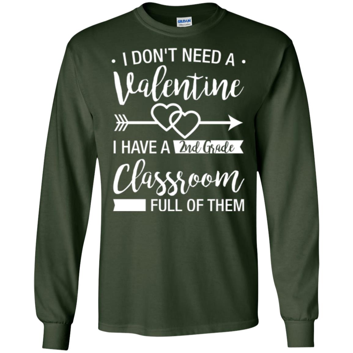 I Don_t Need A Valentines 2nd Grade Teacher T-shirt Forest Green