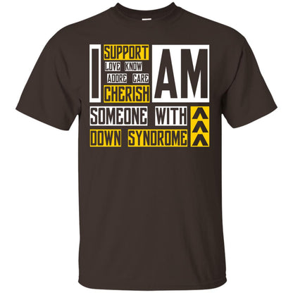 I Am Someone With Down Syndrome Gift Shirt For Down Syndrome Awareness T-shirt Dark Chocolate