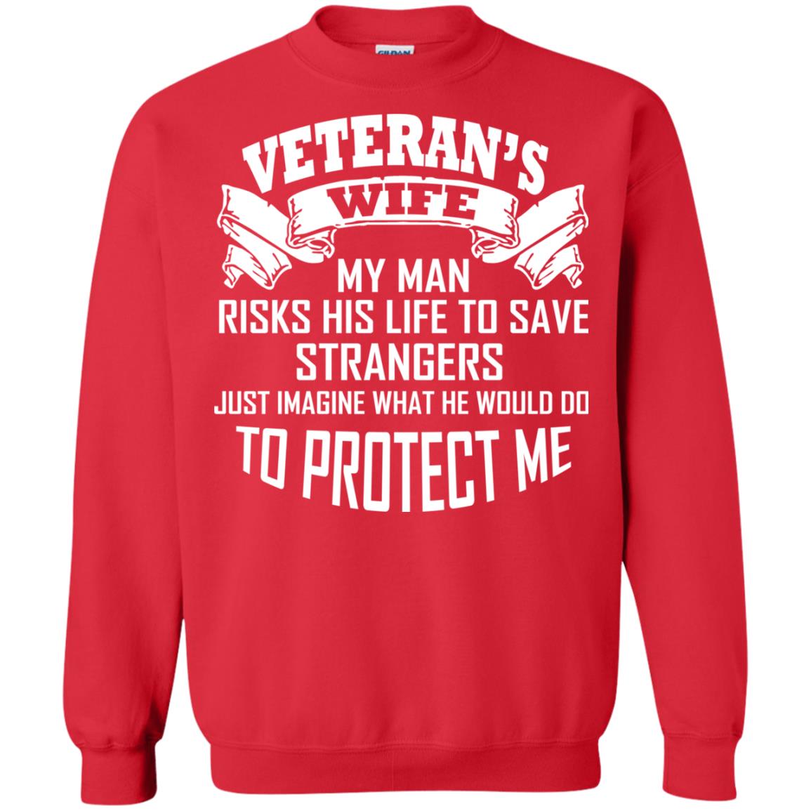 Veteran_s Wife My Man Risks His Life To Save Strangers Just Imagine What He Would Do To Protect Me Red