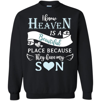 I Know Heaven Is A Beautiful Place Because They Have My Son Shirt Black