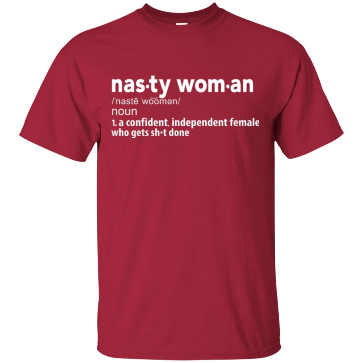 Nasty Woman Definition T-shirt Confident Independent Female Cardinal