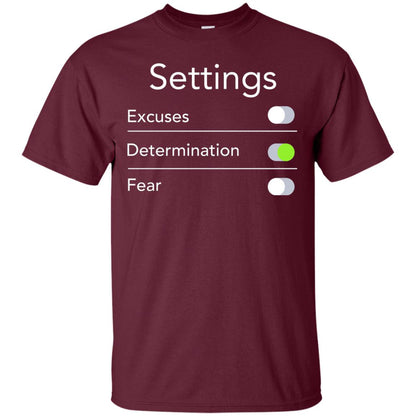 Settings Excuses Determination Fear T-shirt Maroon