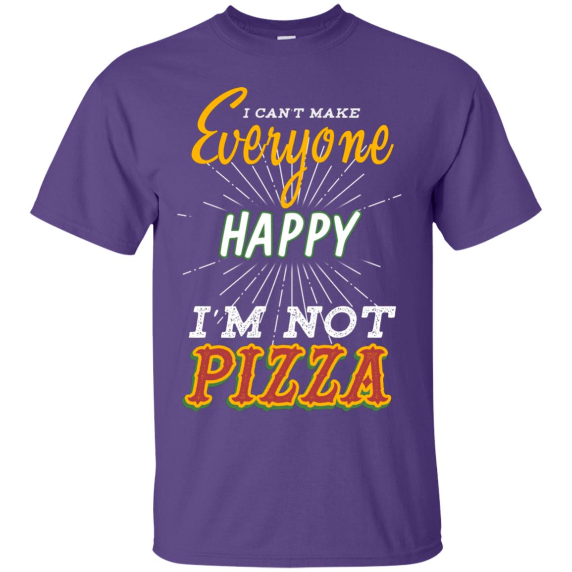 I Can't Make Everyone Happy I'm Not Pizza Best Quote Shirt Purple