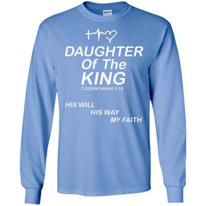 Daughter Of The King His Will His Way My Faith Daughter ShirtG240 Gildan LS Ultra Cotton T-Shirt