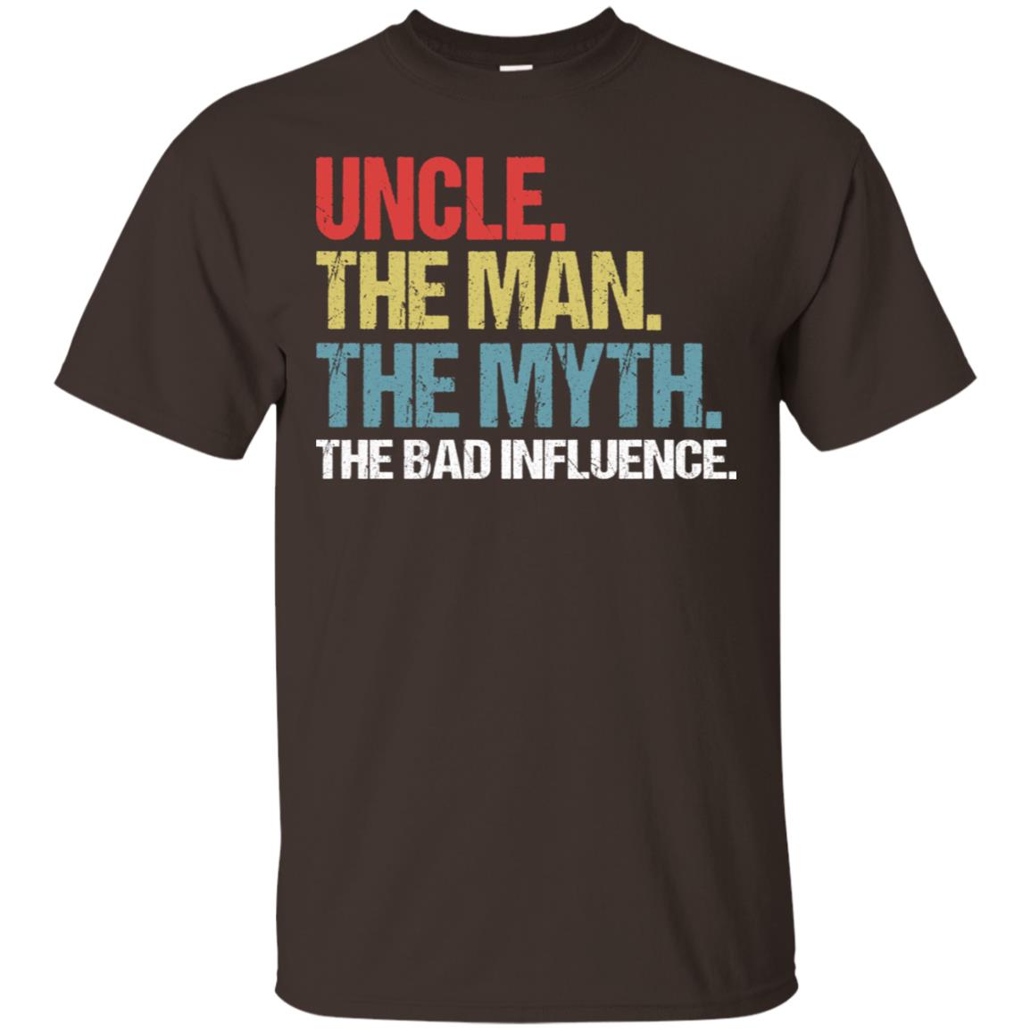 Uncle The Man The Myth The Bad Influence Shirt Dark Chocolate