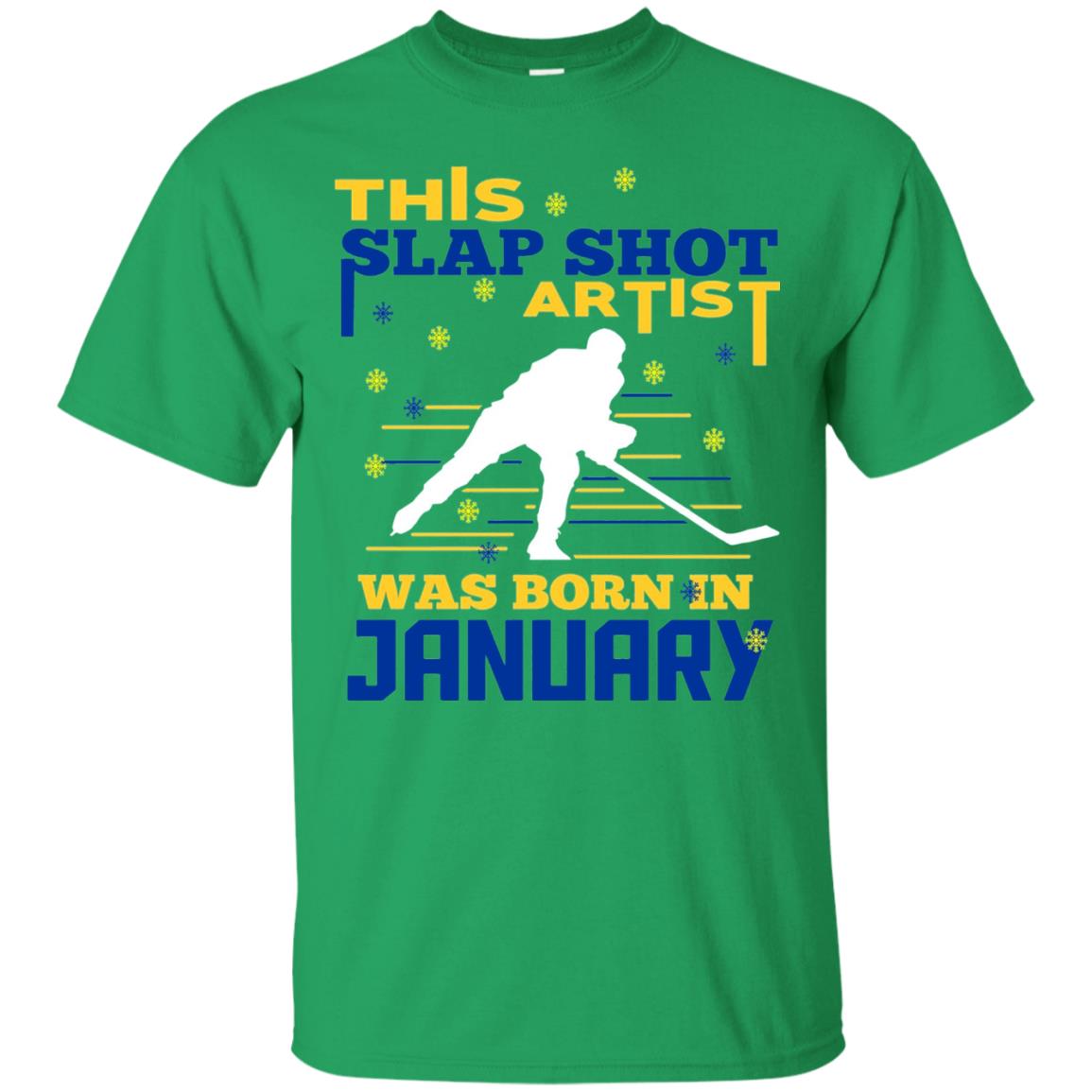 Hockey Lover T-shirt This Slap Shot Was Born In January Irish Green