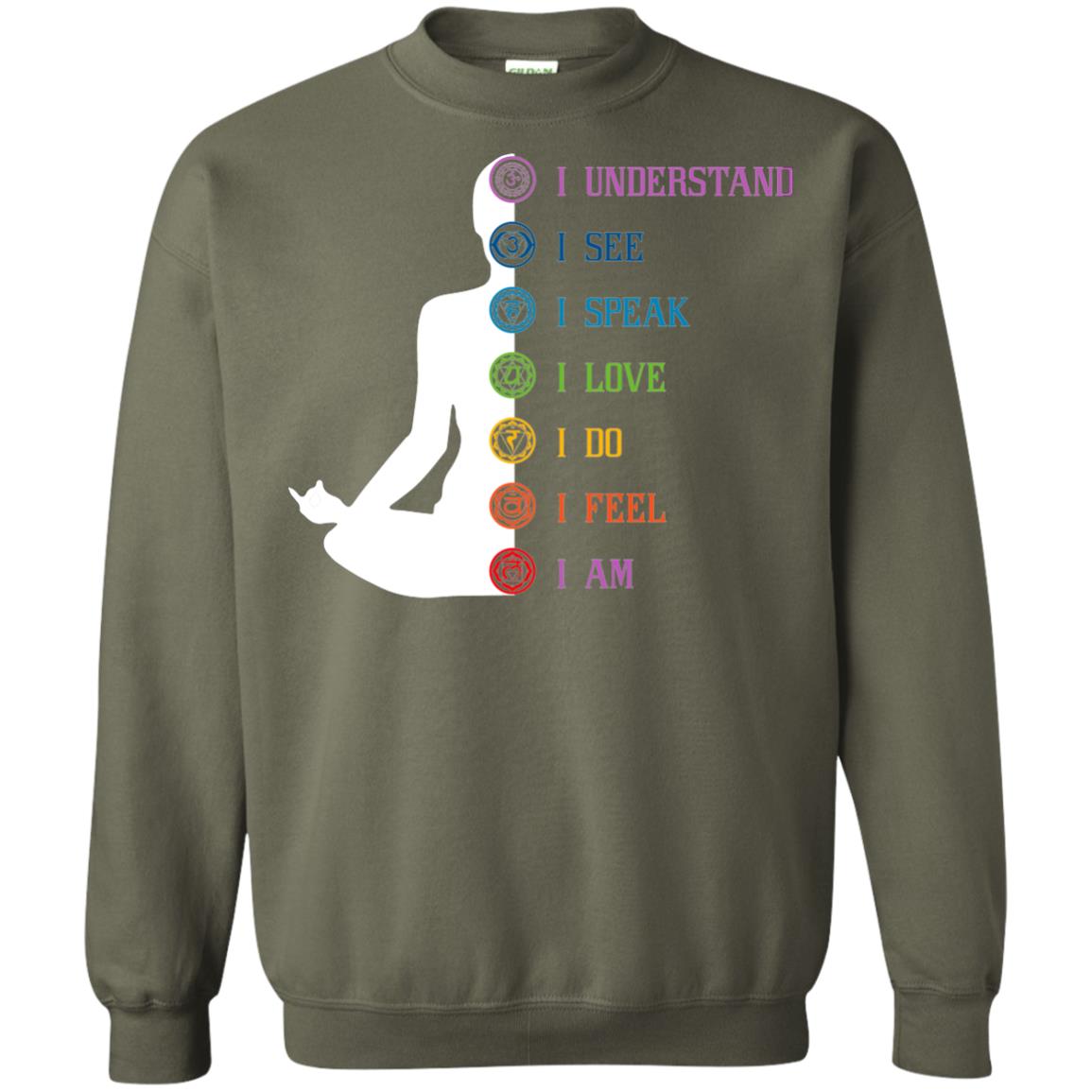 Chakra Meditation Yoga T-shirt I Speak I Love I Do I Feel I Am Military Green