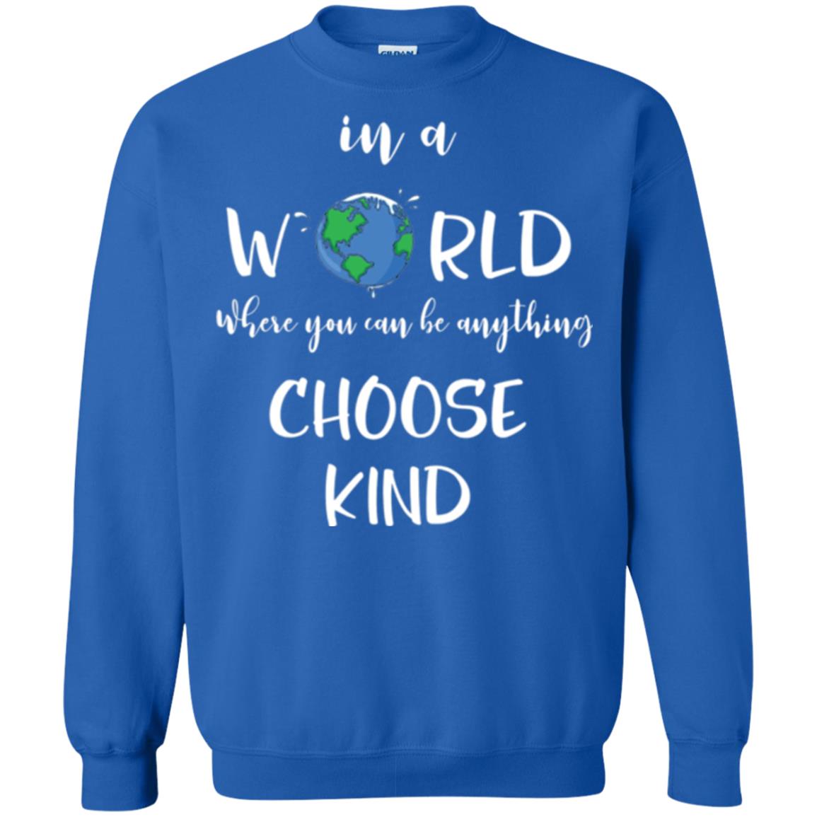 Choose Kind T-shirt In A World Where You Can Be Anything Choose Kind Royal