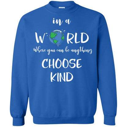 Choose Kind T-shirt In A World Where You Can Be Anything Choose Kind Royal