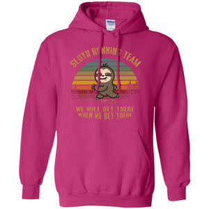 Sloth Running Team We Will Get There When We Get There ShirtG185 Gildan Pullover Hoodie 8 oz.