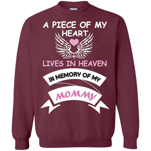 A Piece Of My Heart Lives In Heaven In Memory Of My Mommy ShirtG180 Gildan Crewneck Pullover Sweatshirt 8 oz.