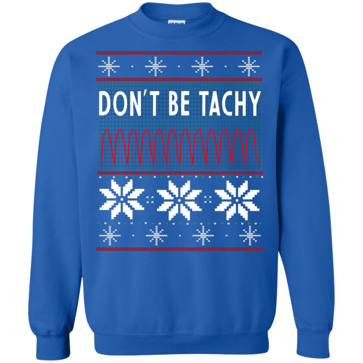 Don't Be Tachy Electrocardiogram Nursing Quote X-mas Gift Shirt Royal
