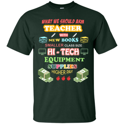What We Should Arm Teacher With New Books Smaller Class Size Hi - Tech Equipment Supplies Higher Pay Forest