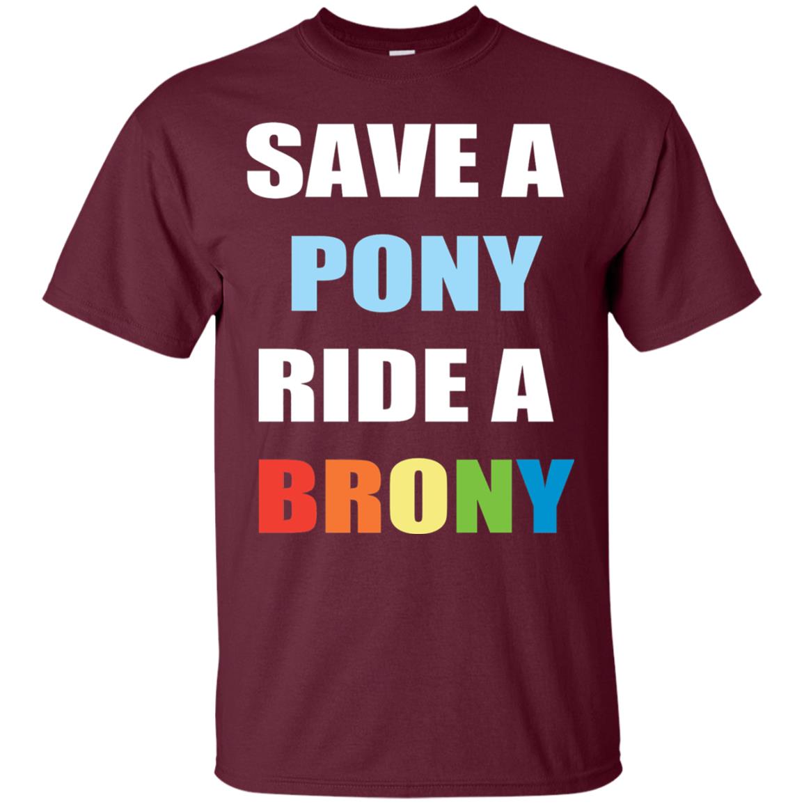 Save A Pony Ride A Brony Funny Bronies T-shirt Maroon
