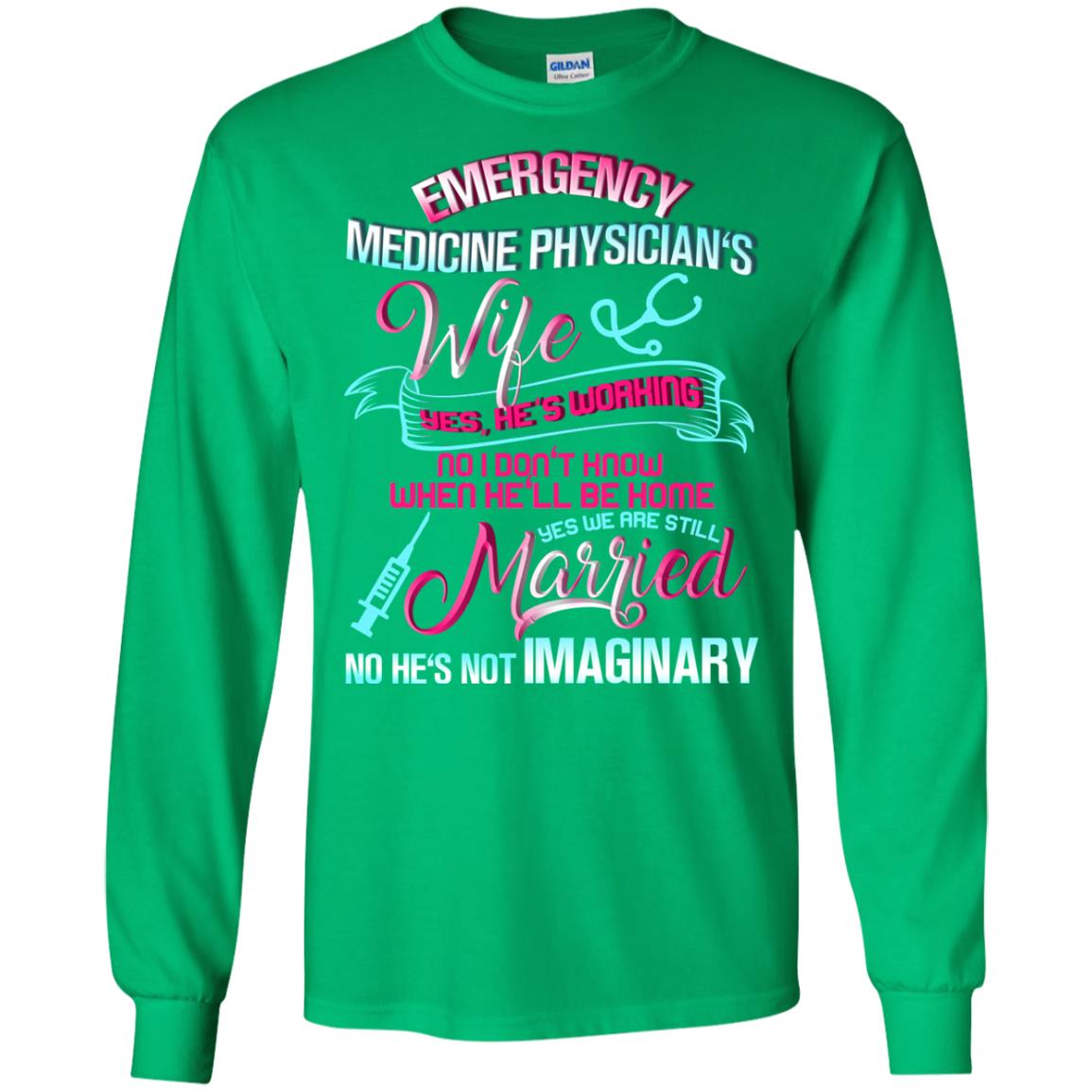 Emergency Medicine Physician's Wife Yes We Are Still Married Shirt Irish Green