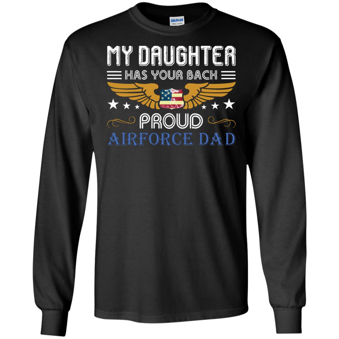 My Daughter Has Your Back Airforce Dad ShirtG240 Gildan LS Ultra Cotton T-Shirt