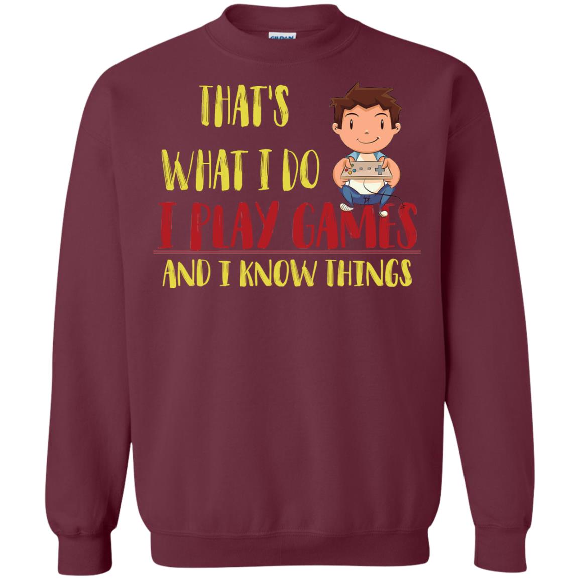 That's What I Do I Play Games And I Know Things Gaming Lovers Shirt Maroon