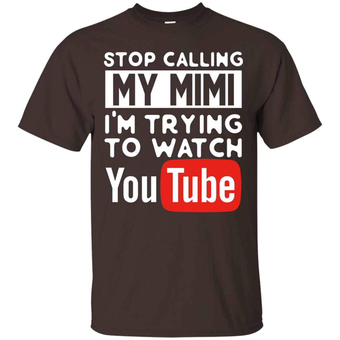 Stop Calling My Mimi I_m Trying To Watch Youtube Shirt Dark Chocolate