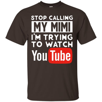 Stop Calling My Mimi I_m Trying To Watch Youtube Shirt Dark Chocolate
