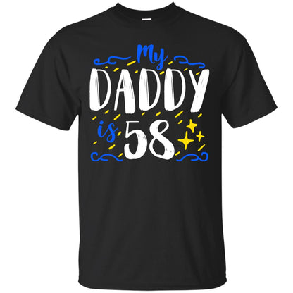 My Daddy Is 58 58th Birthday Daddy Shirt For Sons Or Daughters Black