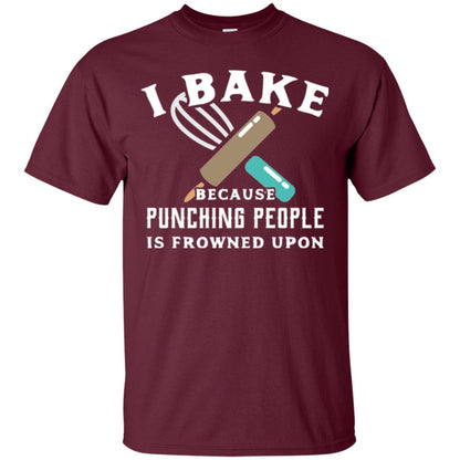 Baking T-shirt I Bake Because Punching People Frowned Upon Maroon