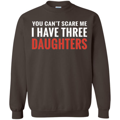 Family T-shirt You Can't Scare Me I Have Three Daughters Dark Chocolate