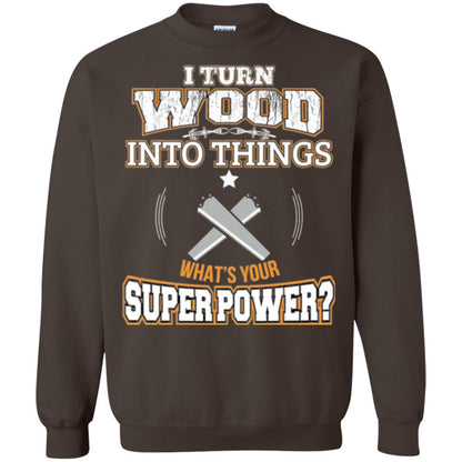 Woodworker T-shirt I Turn Wood Into Things Dark Chocolate