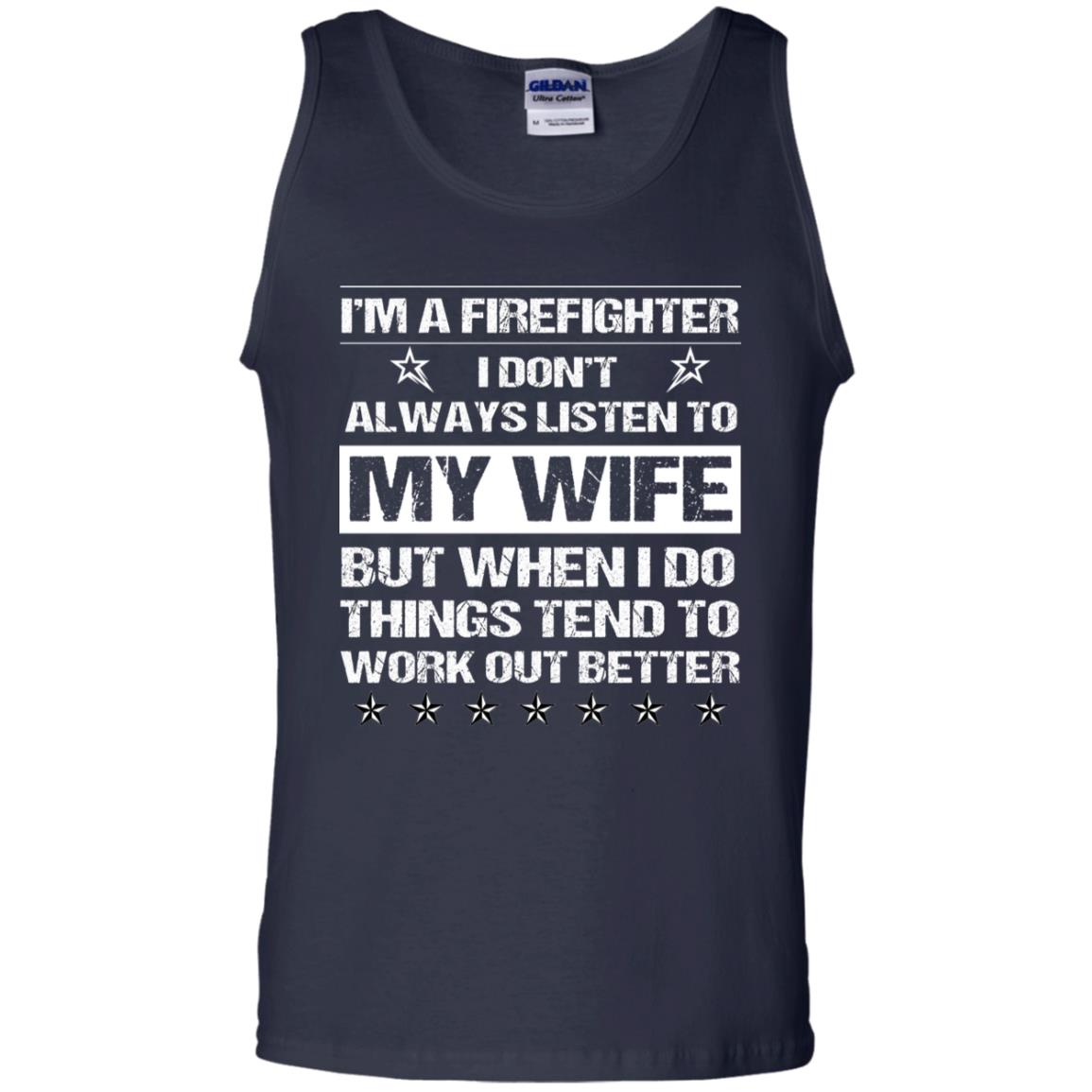 Im A Firefighter I Dont Always Listen To My Wife Shirt Navy