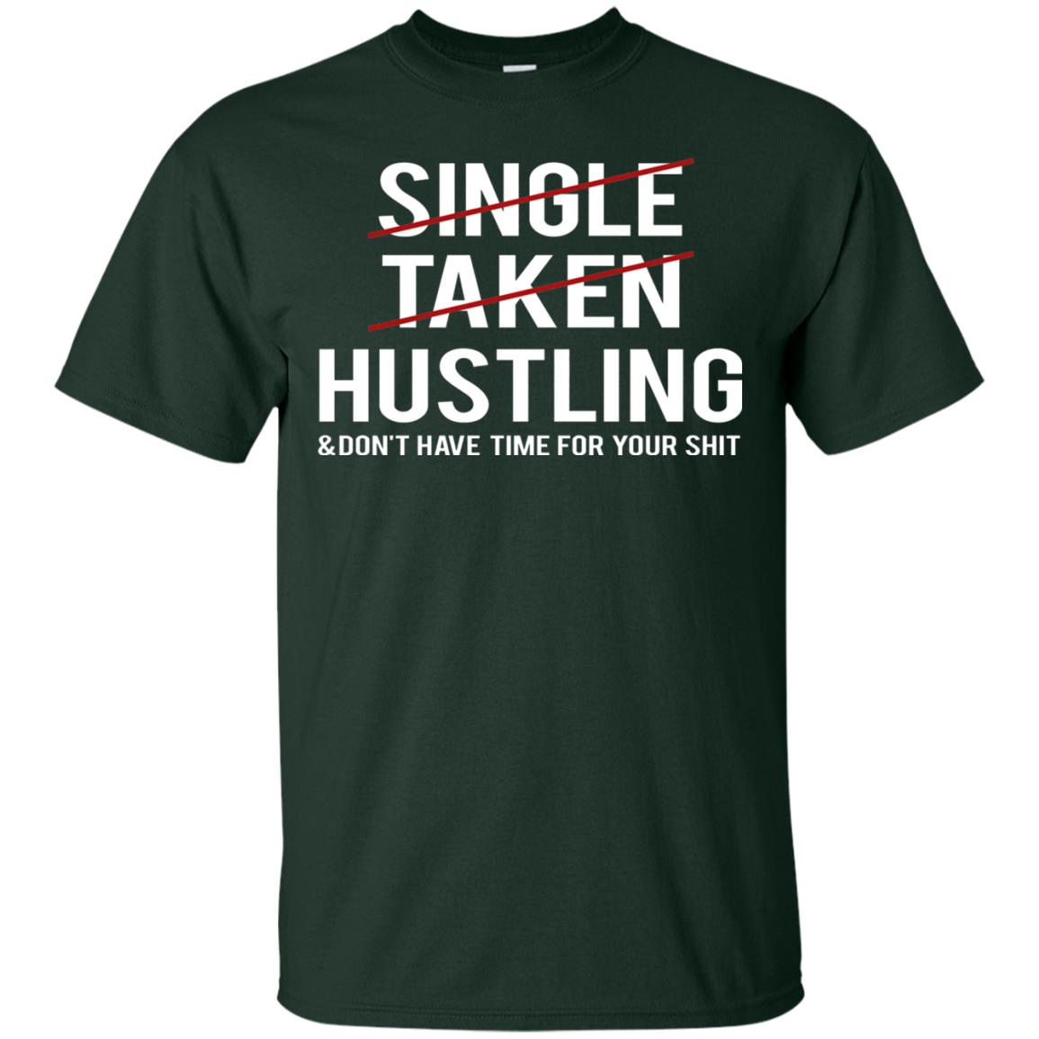 Not Single Not Taken Hustling Funny Saying T-shirt Forest
