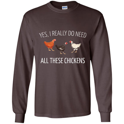 Yes I Really Do Need All These Chickens Farming Lover T-shirt Dark Chocolate