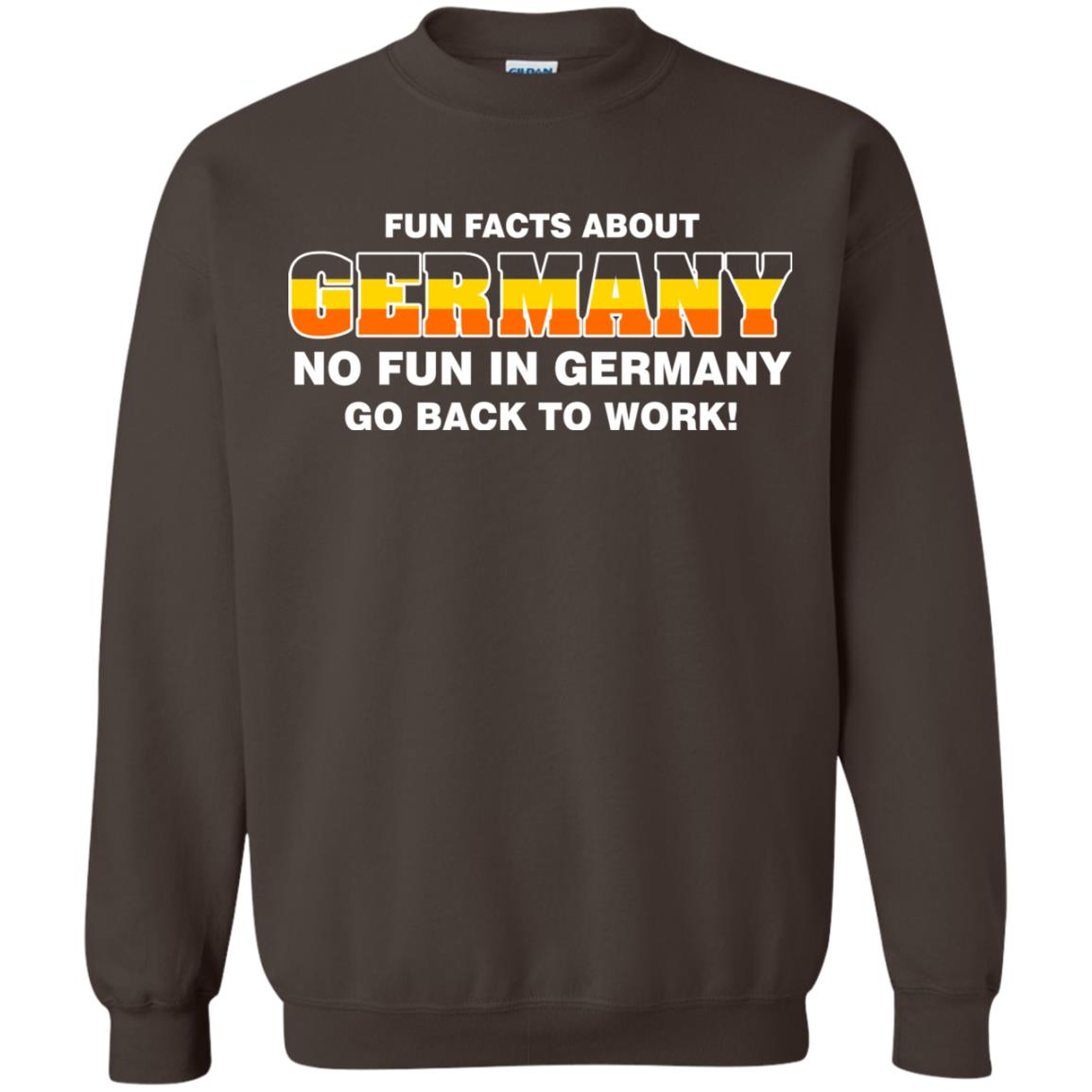 Fun Facts About Germany No Fun In Germany Go Back To Work Shirt Dark Chocolate